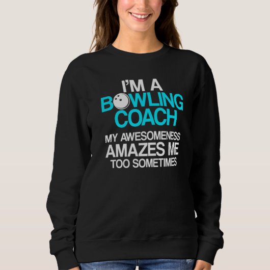 Bowling Coach Player Team Instructor 7 Sweatshirt (Vorderseite)