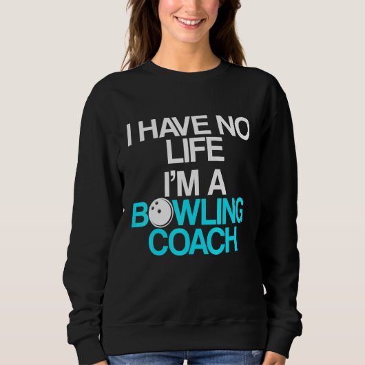 Bowling Coach Player Team Instructor 9 Sweatshirt (Vorderseite)