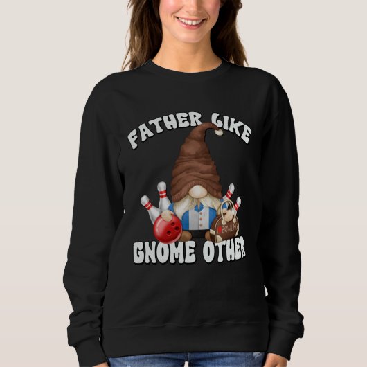 Bowling Dad Gnome Graphic For Bowler Bowling Grand Sweatshirt (Vorderseite)