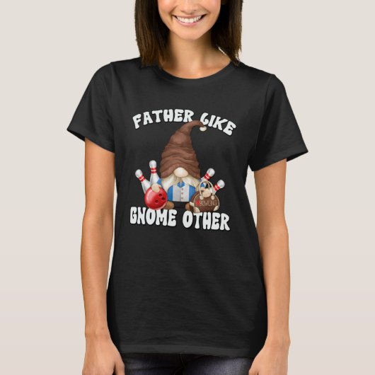 Bowling Dad Gnome Graphic For Bowler Bowling Grand T-Shirt (Vorderseite)