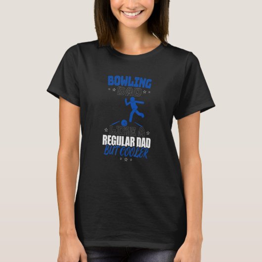 BOWLING DAD LIKE A REGULAR DAD BUT COOLER T-Shirt (Vorderseite)