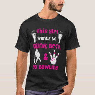 Bowling Das Will, Bier zu trinken T-Shirt