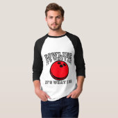 Bowling - es ist, wer ich bin T-Shirt (Vorne ganz)