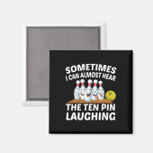 Bowling Funny Bowler hört das Zehn-Button lachen Magnet (Vorderseite/Rückseite)
