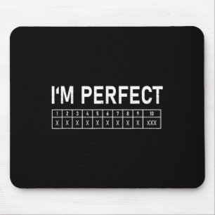 Bowling Funny I'm Perfect 300 Game Bowler Mousepad