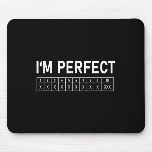 Bowling Funny I'm Perfect 300 Game Bowler Mousepad (Vorne)
