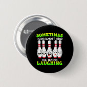 Bowling Funny manchmal kann ich hören Zehnten Butt Button (Vorne & Hinten)