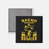 Bowling Funny Nacho Average Bowler Cinco De Mayo M Magnet (Vorderseite/Rückseite)