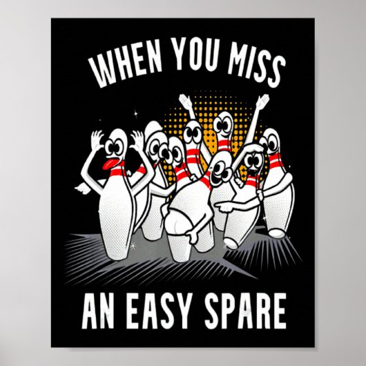 Bowling Funny When You Miss An Easy Spare  Poster (Vorne)