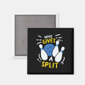 Bowling Gift Funny, der eine Split gibt Magnet (Vorderseite/Rückseite)
