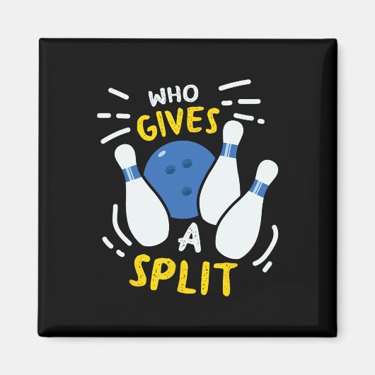 Bowling Gift Funny, der eine Split gibt Magnet (Vorne)
