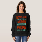 Bowling ist für jeden Bowler Bowling Spaß Sweatshirt (Vorne ganz)