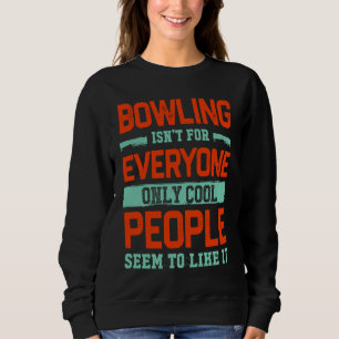 Bowling ist für jeden Bowler Bowling Spaß Sweatshirt