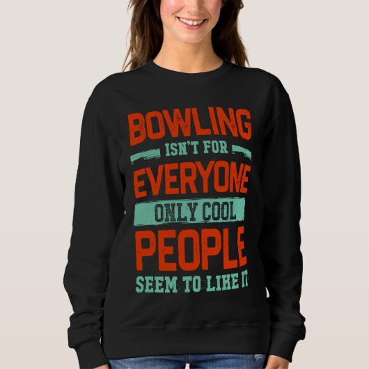 Bowling ist für jeden Bowler Bowling Spaß Sweatshirt (Vorderseite)