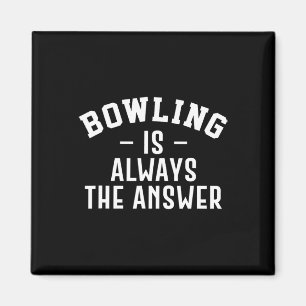 Bowling ist immer die Antwort Magnet