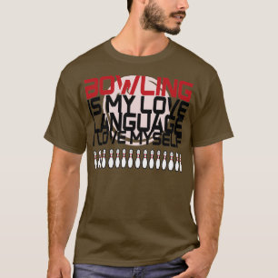 BOWLING IST MEINE LIEBE SPRACHE T T-Shirt