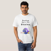 Bowling ist nicht für Sissies T-Shirt (Vorne ganz)