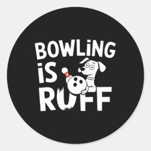Bowling ist Ruff - Witziger Hund und Bowling Spaß Runder Aufkleber