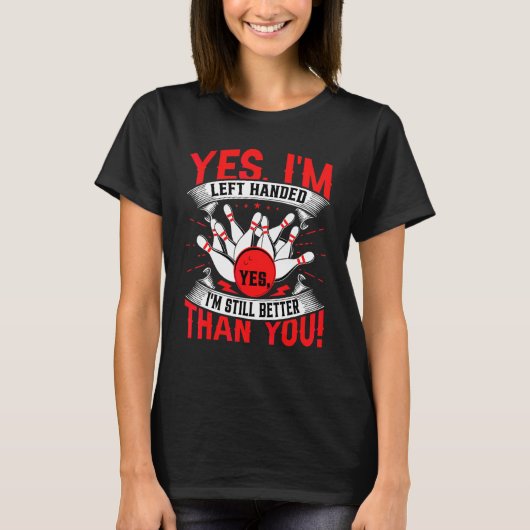 Bowling Ja Ich bin ein Linkshänder Bowling Linksh T-Shirt (Vorderseite)