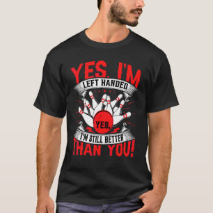 Bowling Ja, ich bin Linkshänder-Bowling Linkshand T-Shirt