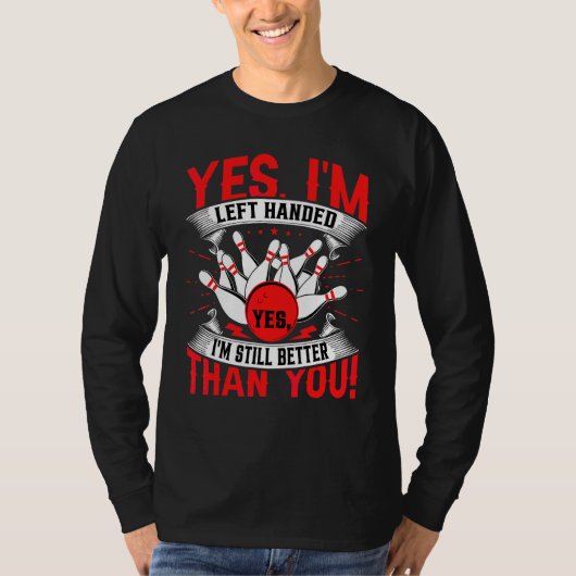 Bowling Ja, ich bin Linkshänder-Bowling Linkshand T-Shirt (Vorderseite)