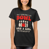 Bowling Ja, ich tue Bowl wie ein Mädchen versuchen T-Shirt (Vorderseite)