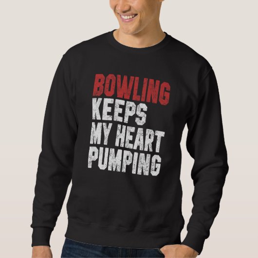 Bowling Keeps My Heart Pumping Bowler Dad Bowling Sweatshirt (Vorderseite)