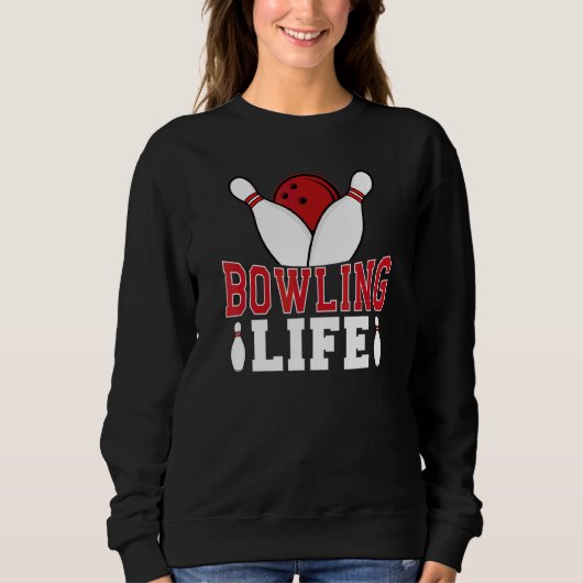 Bowling Life Game Sport Bowler Sweatshirt (Vorderseite)