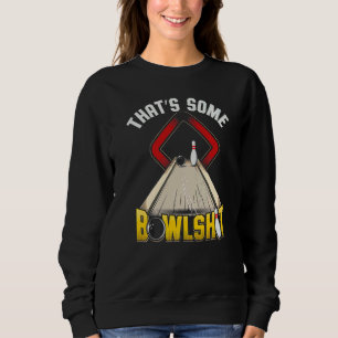Bowling Men's Women's Das ist ein Bowlshit Sweatshirt