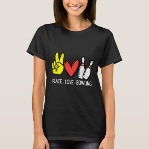 Bowling Peace Love Bowling Männer Frauen Kinder Kl T-Shirt