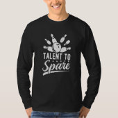 Bowling Player Bowler Talent, Bowling zu verschone T-Shirt (Vorderseite)