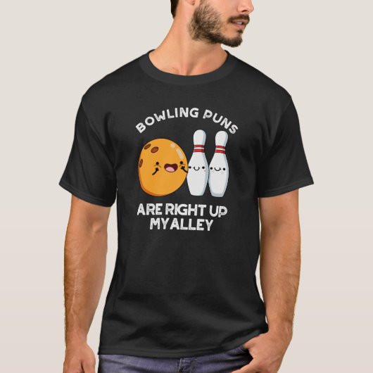 Bowling Puns sind genau oben in meinem alleindunkl T-Shirt (Vorderseite)