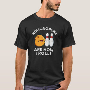 Bowling Puns sind, wie ich Sport Pun Dark BG T-Shirt