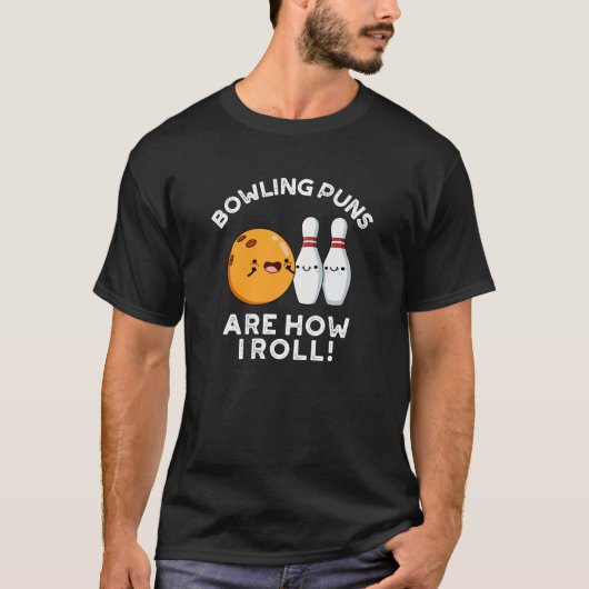Bowling Puns sind, wie ich Sport Pun Dark BG T-Shirt (Vorderseite)