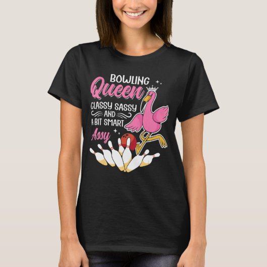 Bowling Queen Classy Sassy und ein bisschen Smart  T-Shirt (Vorderseite)