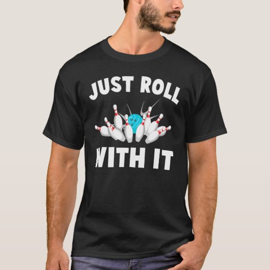Bowling - Roll With It - Bahn - Strike - Hobby -  T-Shirt (Vorderseite)
