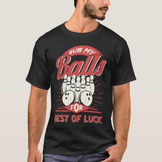 Bowling Rub My Balls for Best of Luck Bowler Men B T-Shirt (Vorderseite)