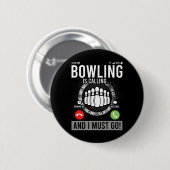 Bowling ruft und ich muss gehen button (Vorne & Hinten)