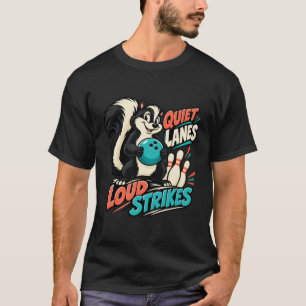 Bowling Skunk Leise Bahnen Laute Strikes T-Shirt