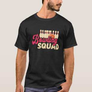 Bowling Squad Strike Bowler Bowling Team Bowling B T-Shirt