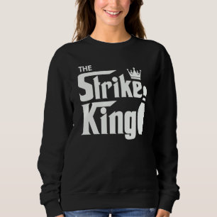 Bowling Strike Parody King Bowler League Sweatshirt