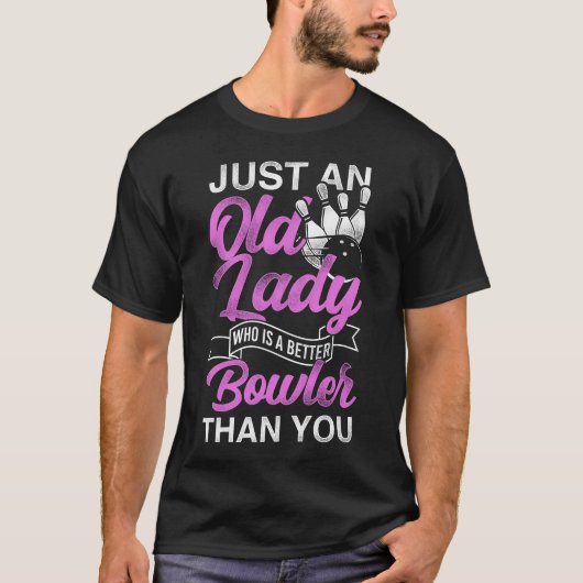Bowling Team ist nur eine alte Dame, die besser is T-Shirt (Vorderseite)