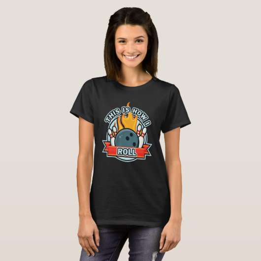 Bowling This is how I Roll Cute Design T-Shirt (Vorne ganz)