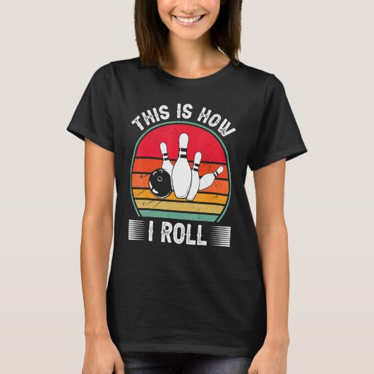 Bowling  This Is How I Roll Retro Bowling Bowler T-Shirt (Vorderseite)