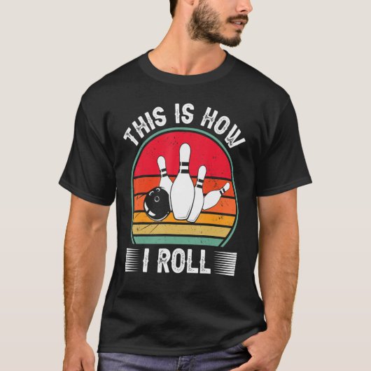 Bowling This Is How I Roll Retro Bowling Bowler T-Shirt (Vorderseite)