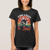 Bowling Too Legit To Split Bowler Bowling Alley Bo T-Shirt (Vorderseite)