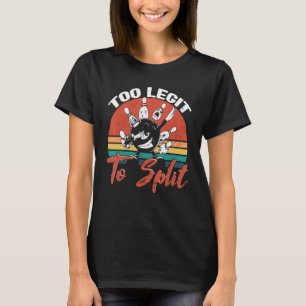 Bowling Too Legit To Split Bowler Bowlinghalle Bo T-Shirt