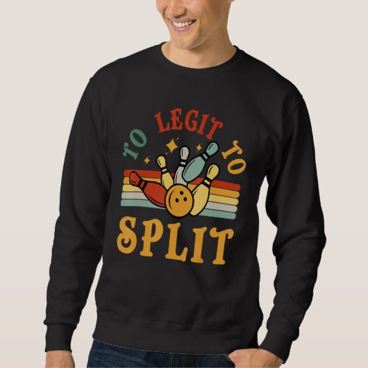 Bowling Too Legit To Split Men Women Bowler  Retro Sweatshirt (Vorderseite)