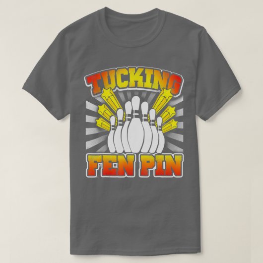 Bowling Tucking Fen Button Funny T T-Shirt (Design vorne)