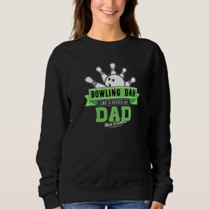 Bowling Vater wie ein regelmäßiger Vater, aber Coo Sweatshirt